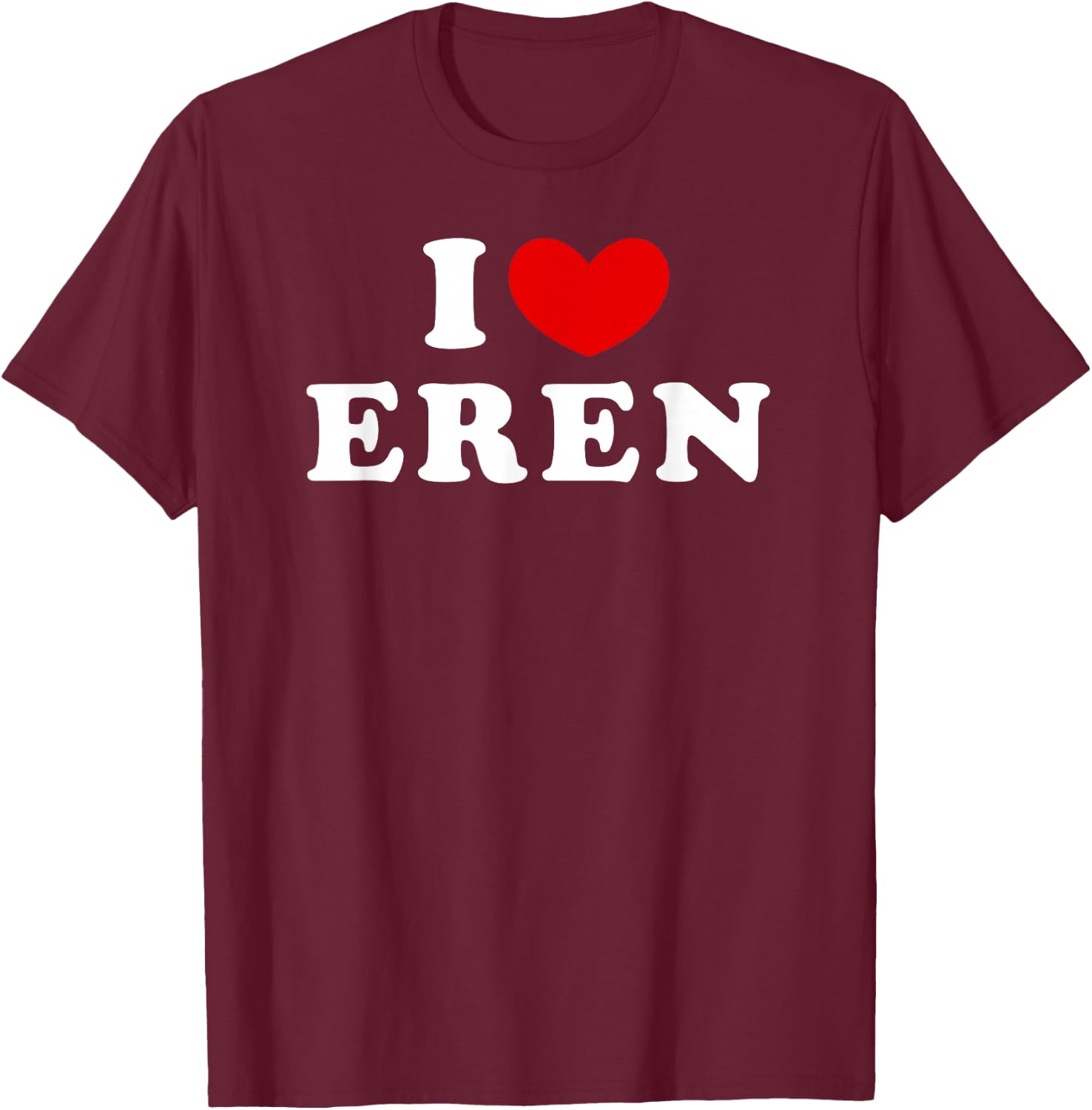 I Love Eren, I Love Eren T-Shirt - T-Shirt | Maroon