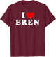 I Love Eren, I Love Eren T-Shirt - T-Shirt | Maroon