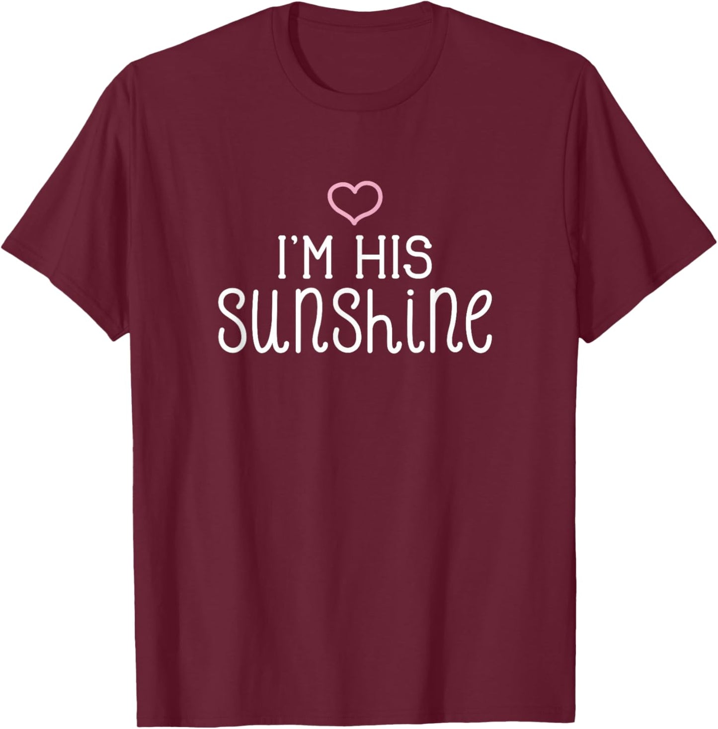I'm His Sunshine Cute Couples Valentine's Day Nickname T-Shirt - T-Shirt | Maroon