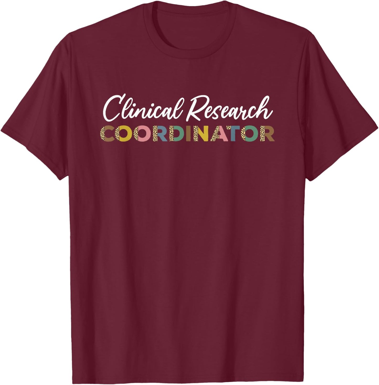 Clinical Research Coordinator Leopard Pattern Apparel T-Shirt - T-Shirt | Maroon
