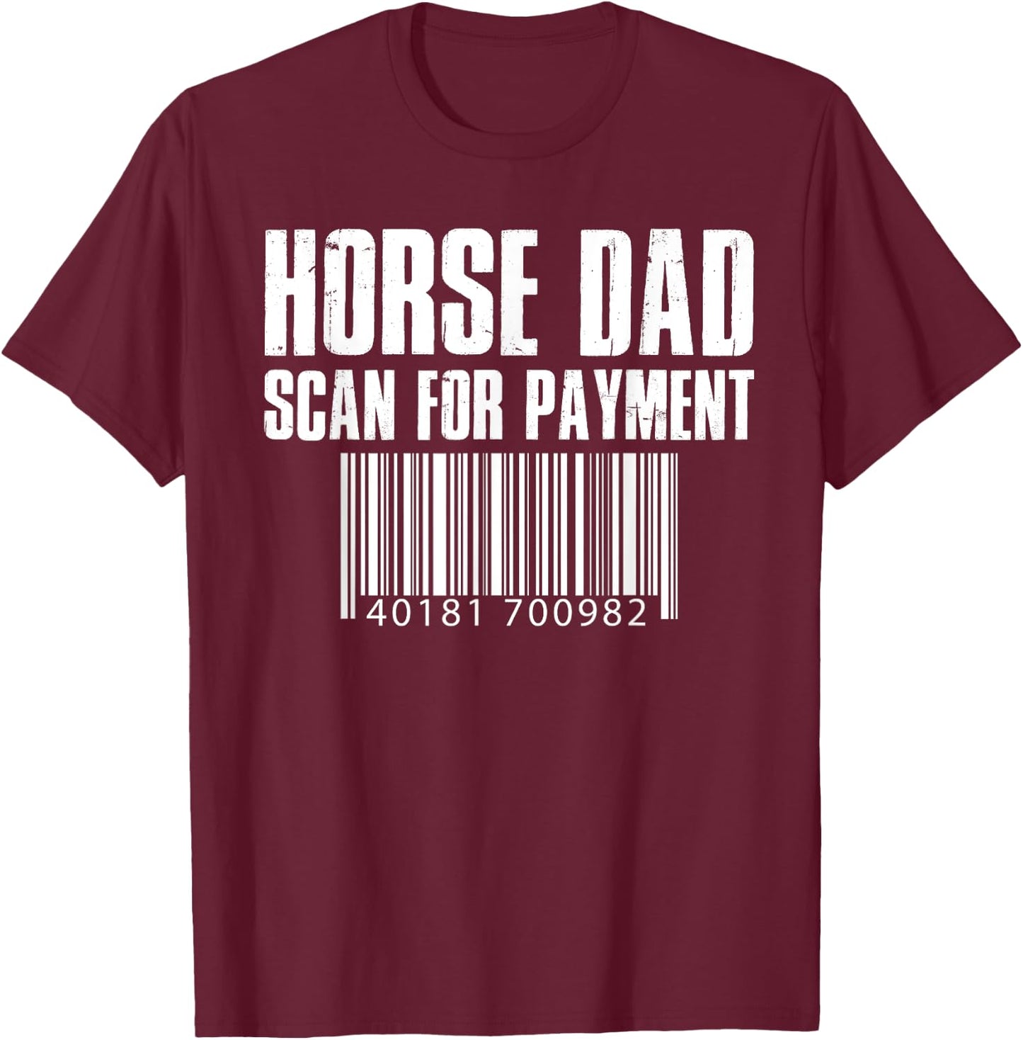 Horse Dad Scan For Payment Funny T-Shirt - T-Shirt | Maroon