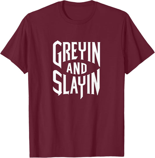Greyin And Slayin Funny Workout Gym Training Lifting Saying T-Shirt - T-Shirt | Maroon