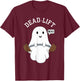 Dead Lift Funny Ghost Gymer Halloween Weight Lifting Workout T-Shirt - T-Shirt | Maroon