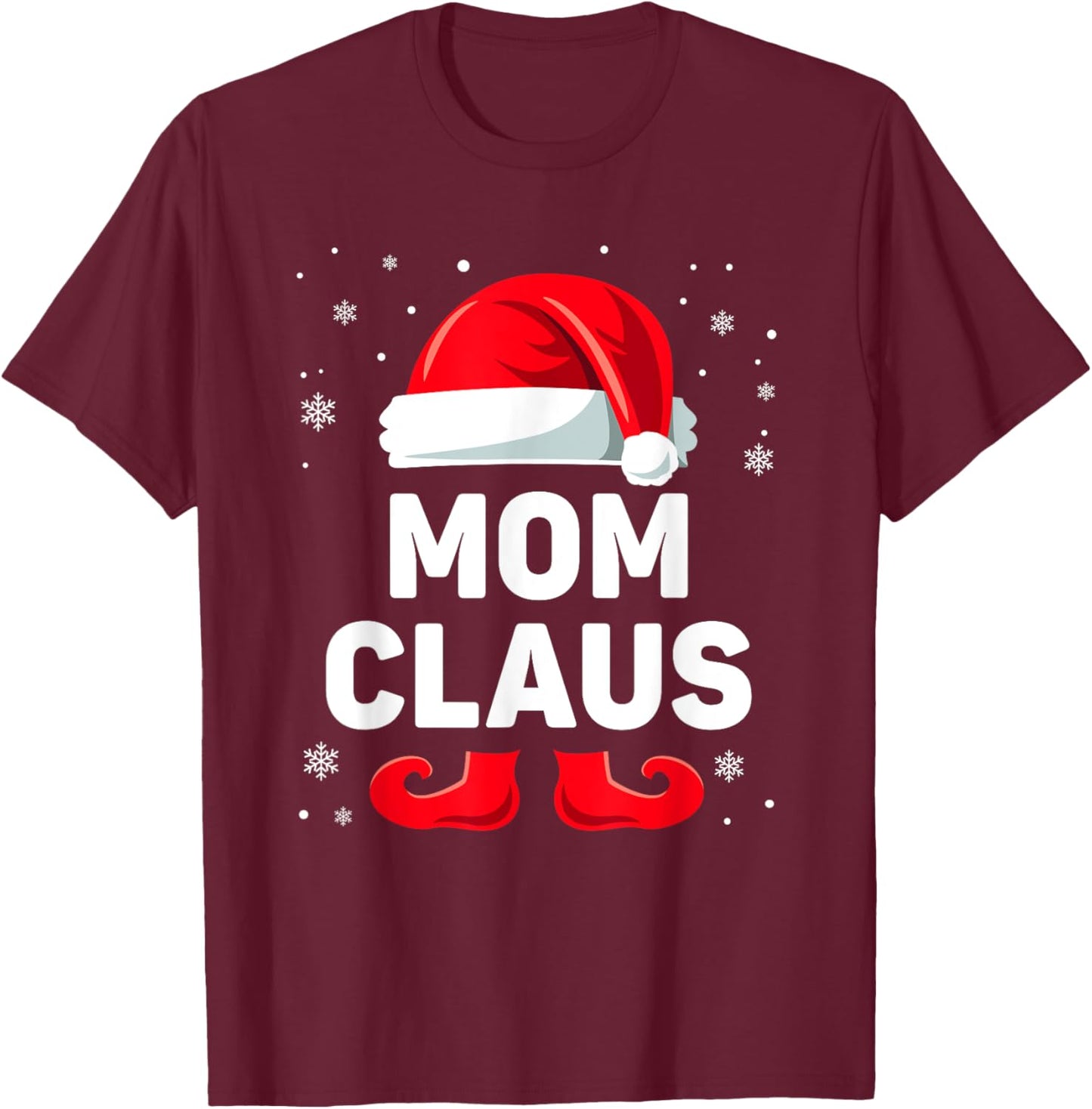 Mom Claus Christmas Matching Family Group Funny Mommy Xmas T-Shirt - T-Shirt | Maroon