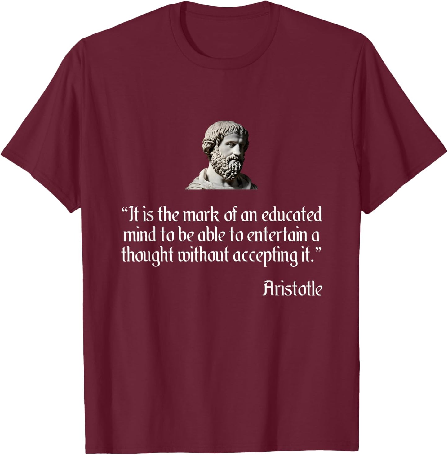 Aristotle Shirt on an Educated Mind Aristotle Philosophy T-Shirt - T-Shirt | Maroon