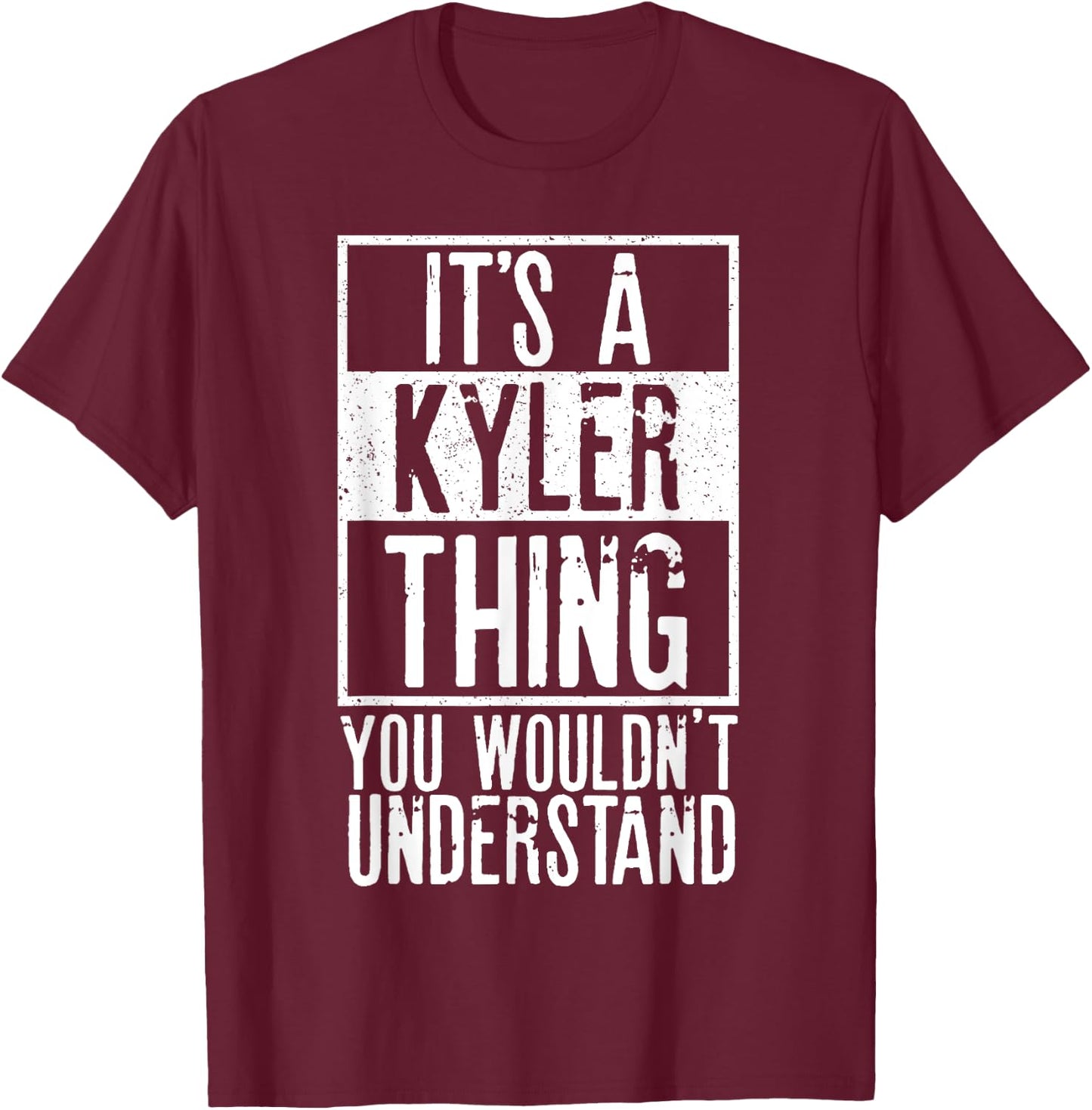 Its A Kyler Thing You Wouldnt Understand T-Shirt - T-Shirt | Maroon