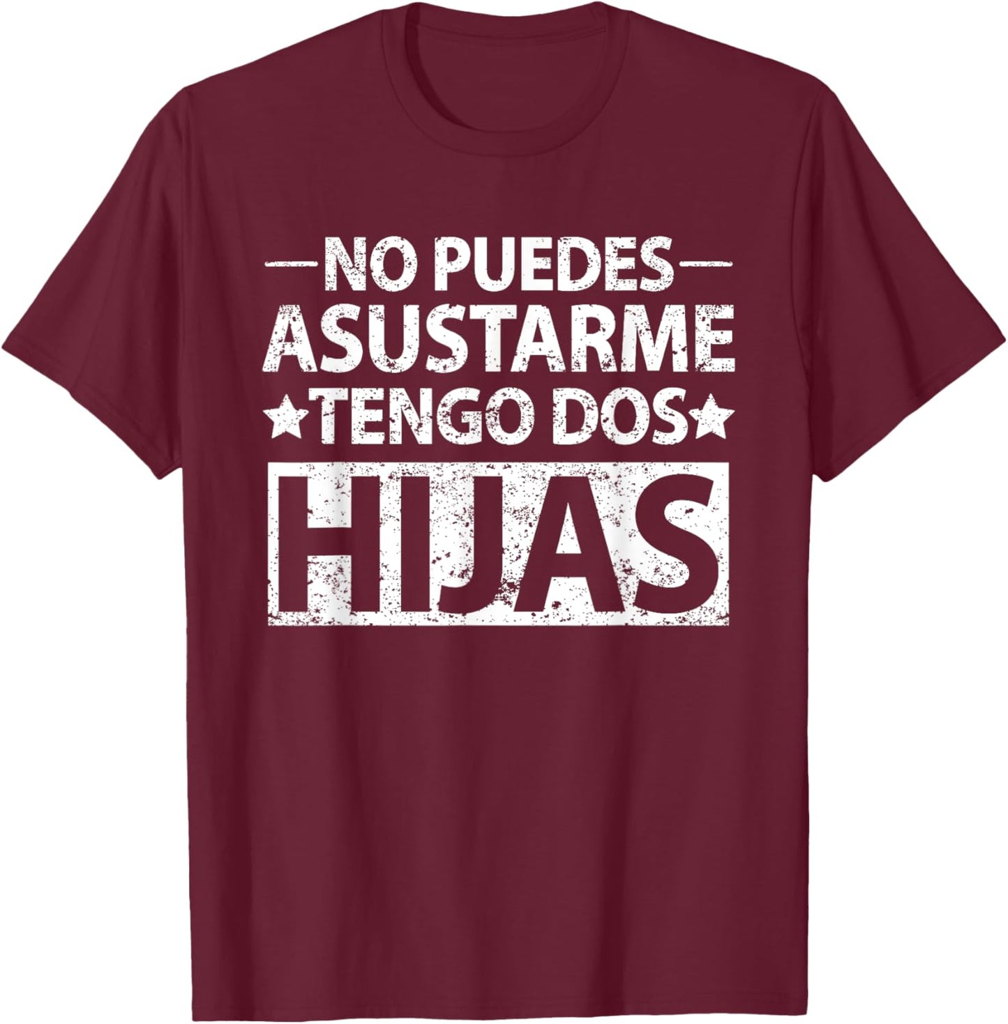 No puedes asustarme Tengo dos hijas Spanish dad shirt T-Shirt - T-Shirt | Maroon