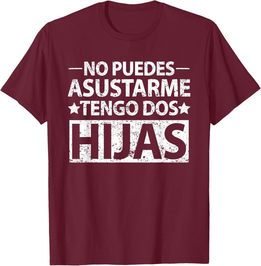 No puedes asustarme Tengo dos hijas Spanish dad shirt T-Shirt - T-Shirt | Maroon