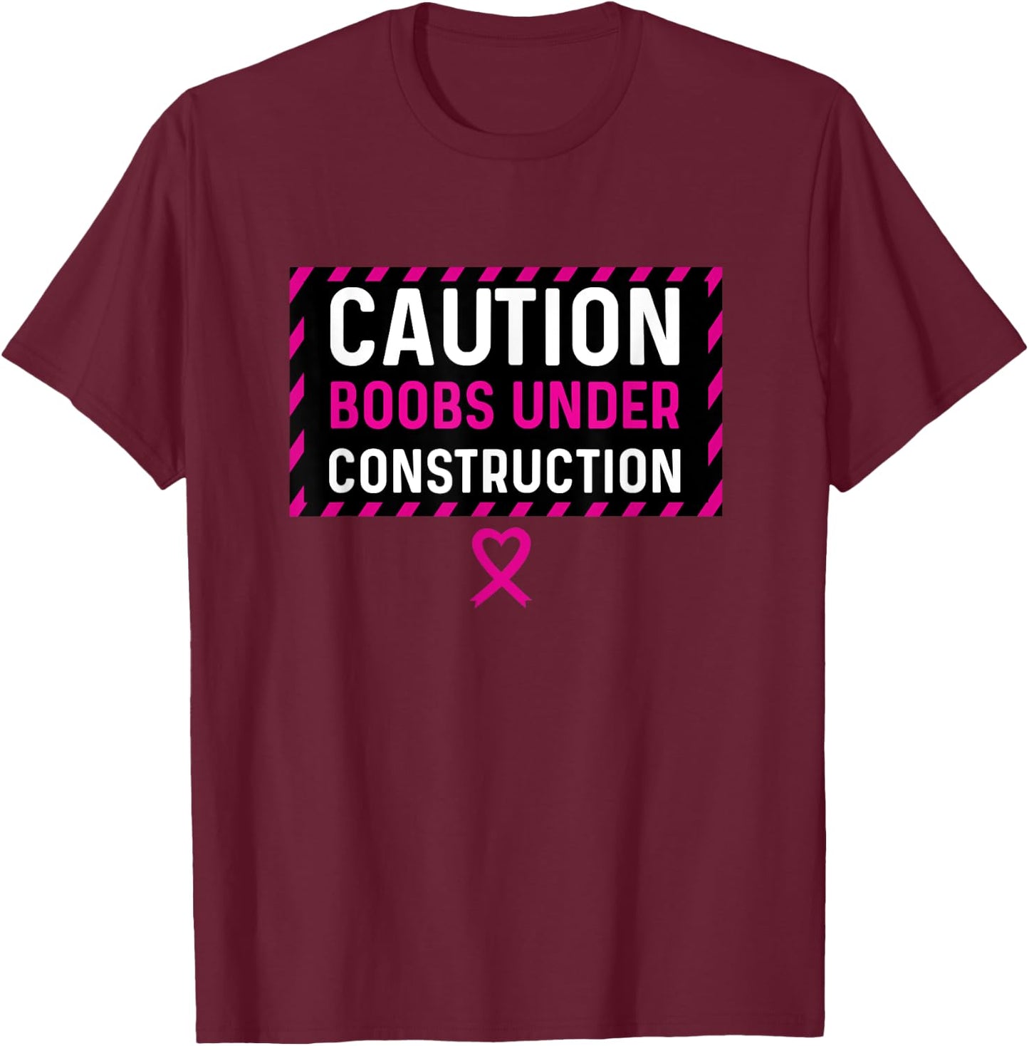 Boobs Under Construction Mastectomy Breast Cancer Survivor T-Shirt - T-Shirt | Maroon