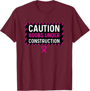 Boobs Under Construction Mastectomy Breast Cancer Survivor T-Shirt - T-Shirt | Maroon