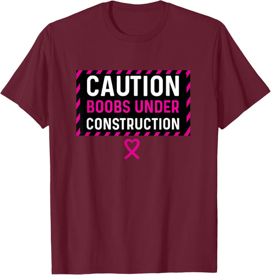 Boobs Under Construction Mastectomy Breast Cancer Survivor T-Shirt - T-Shirt | Maroon