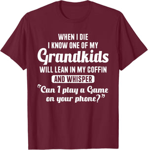 When I Die My Grandkids Can I Play a Game on Your Phone Fun T-Shirt - T-Shirt | Maroon