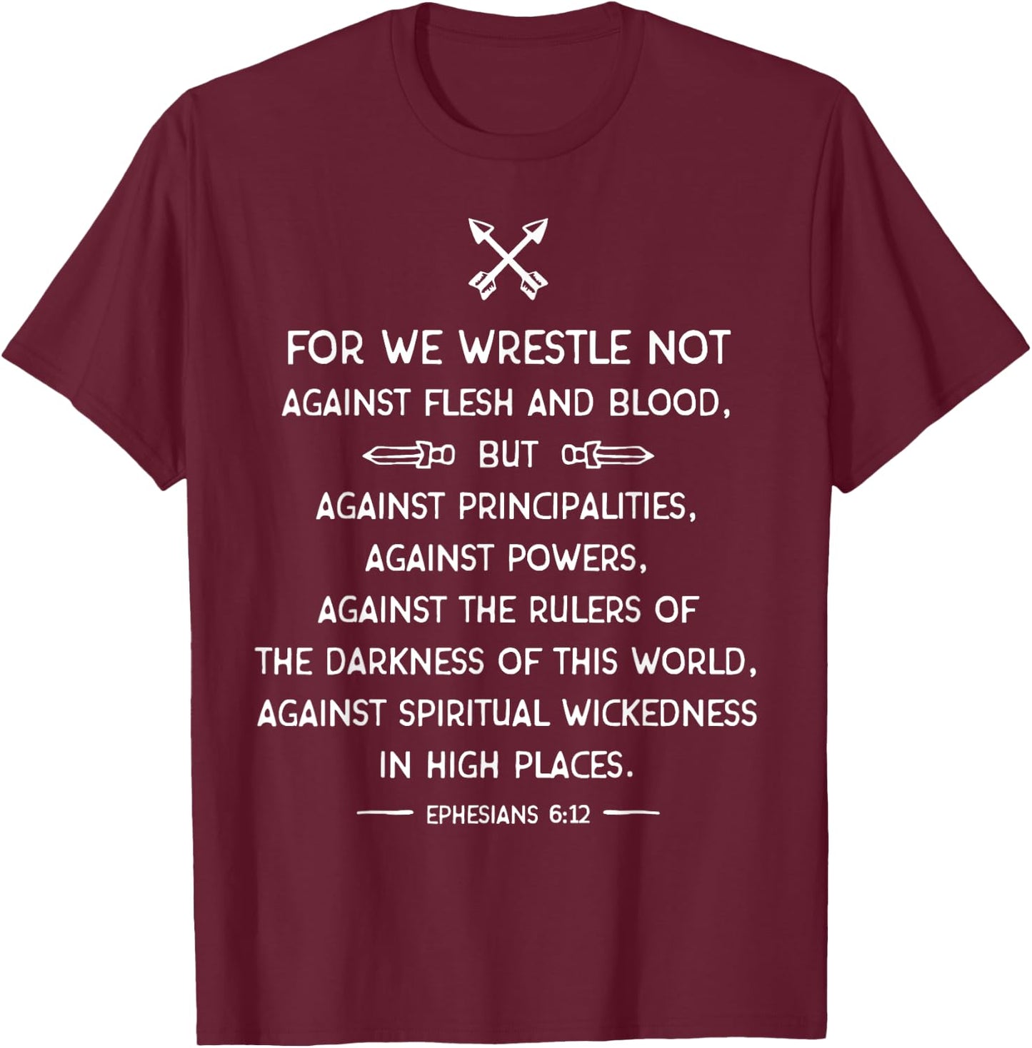 Ephesians 6:12 Bible Quote Scripture Inspiration Quote T-Shirt - T-Shirt | Maroon