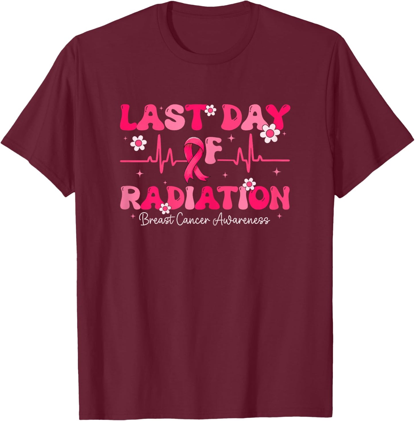 Last Day Of Radiation Heartbeat Breast Cancer Awareness T-Shirt - T-Shirt | Maroon
