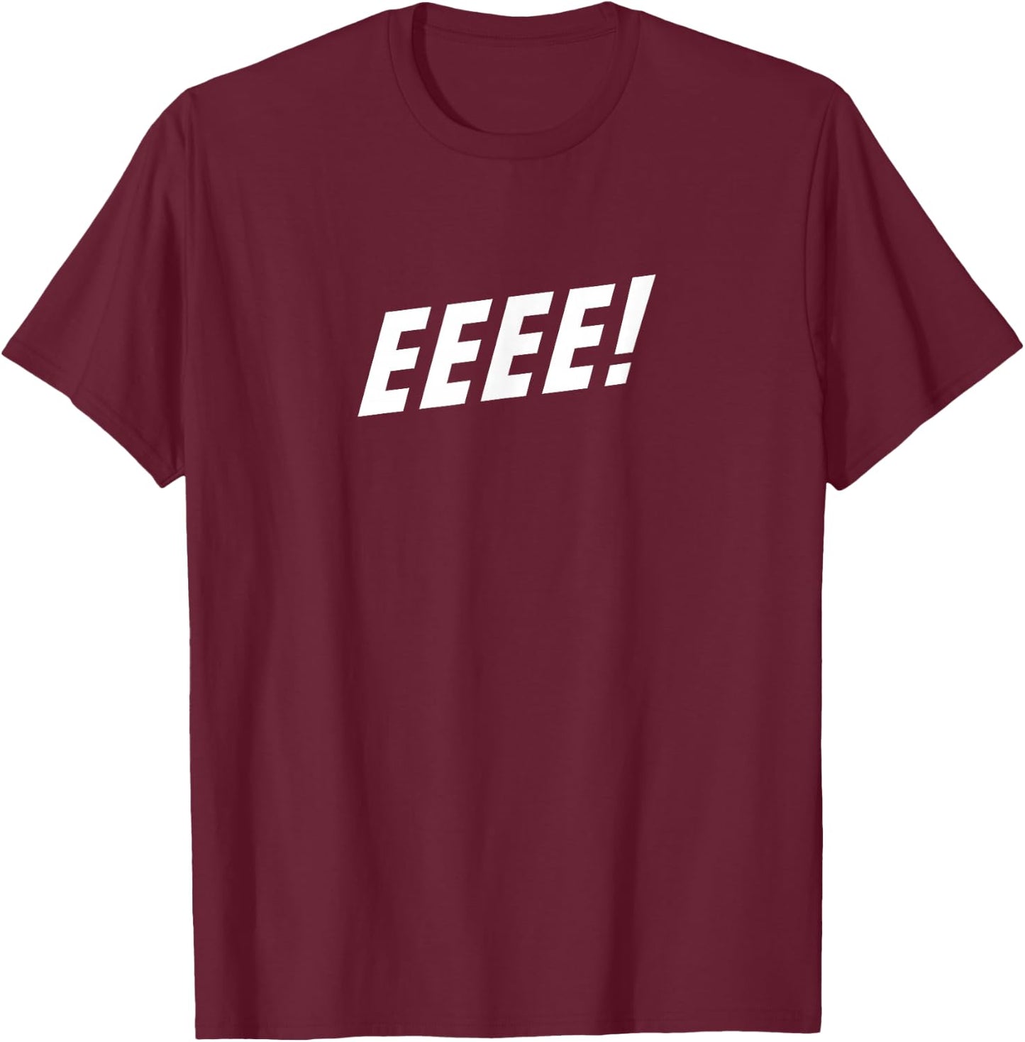 Eeeee! T-Shirt - T-Shirt | Maroon