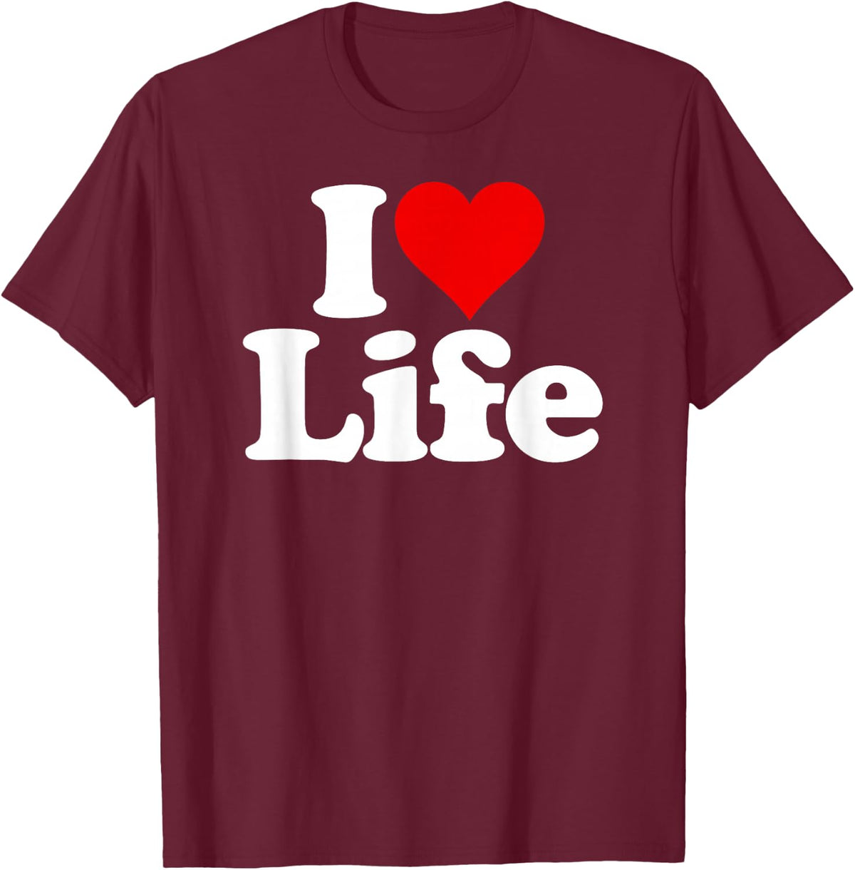 I Love Heart Life Living T-Shirt - T-Shirt | Maroon
