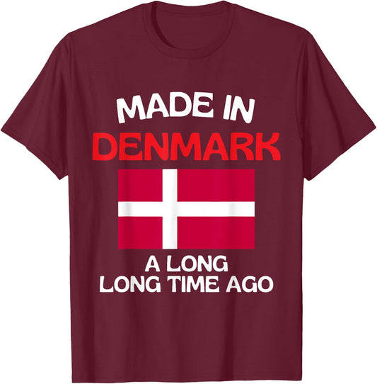 Made In Denmark A Long Time Ago Funny Danish Birthday T-Shirt - T-Shirt | Maroon