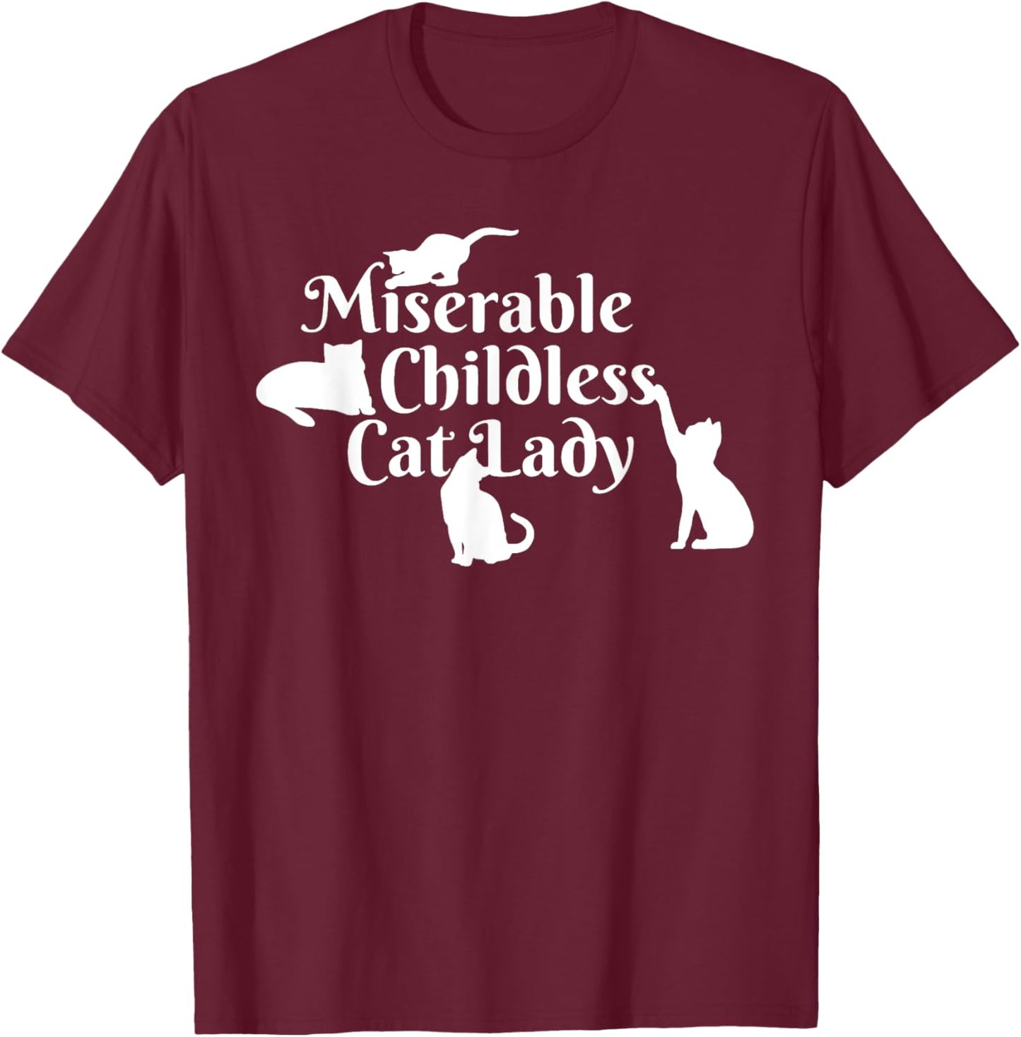 Miserable Childless Cat Lady T-Shirt - T-Shirt | Maroon