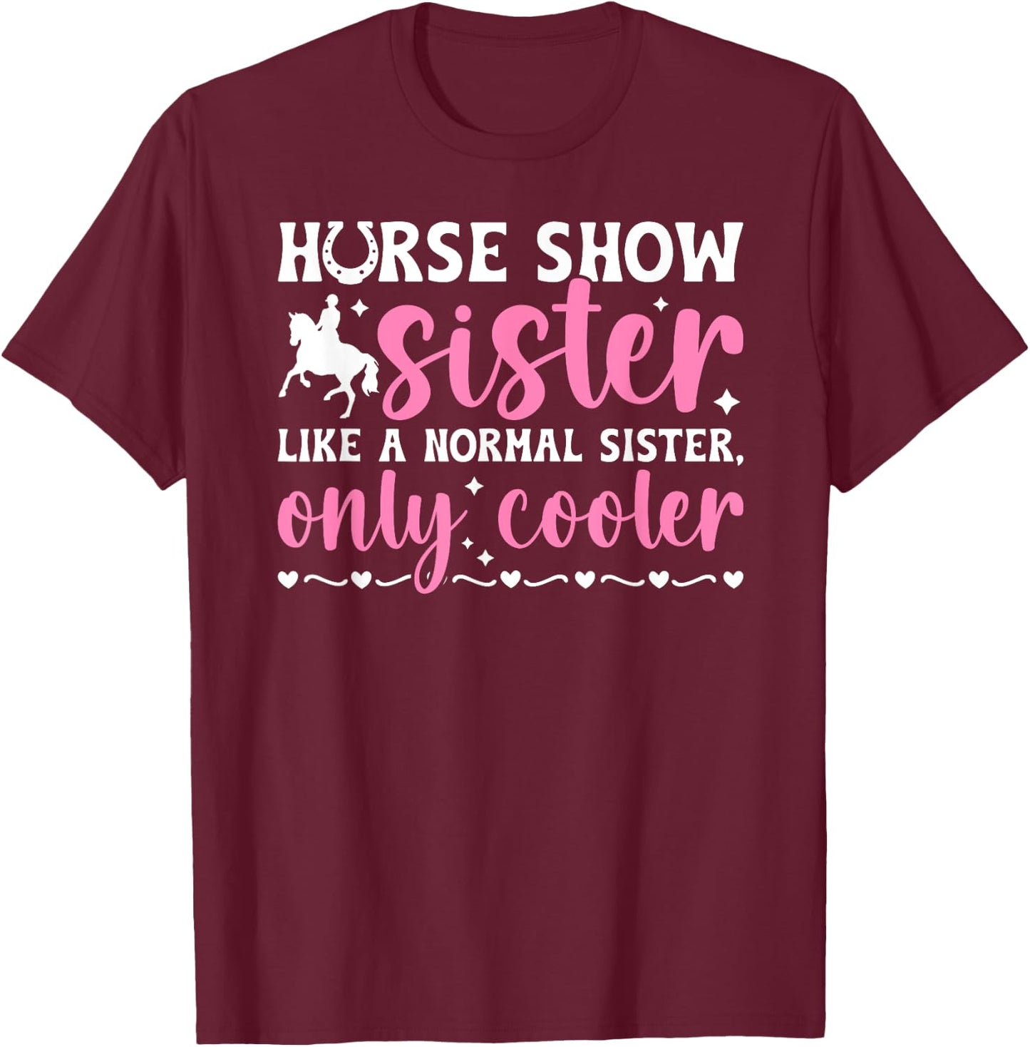Cool Horse Show Sister Equestrian Sister Horse Show Sis T-Shirt - T-Shirt | Maroon