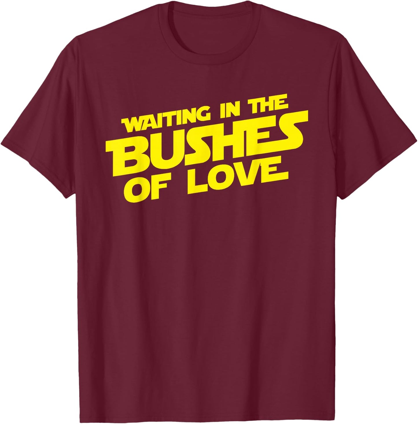Vintage Waiting in the Bushes of Love T-Shirt - T-Shirt | Maroon