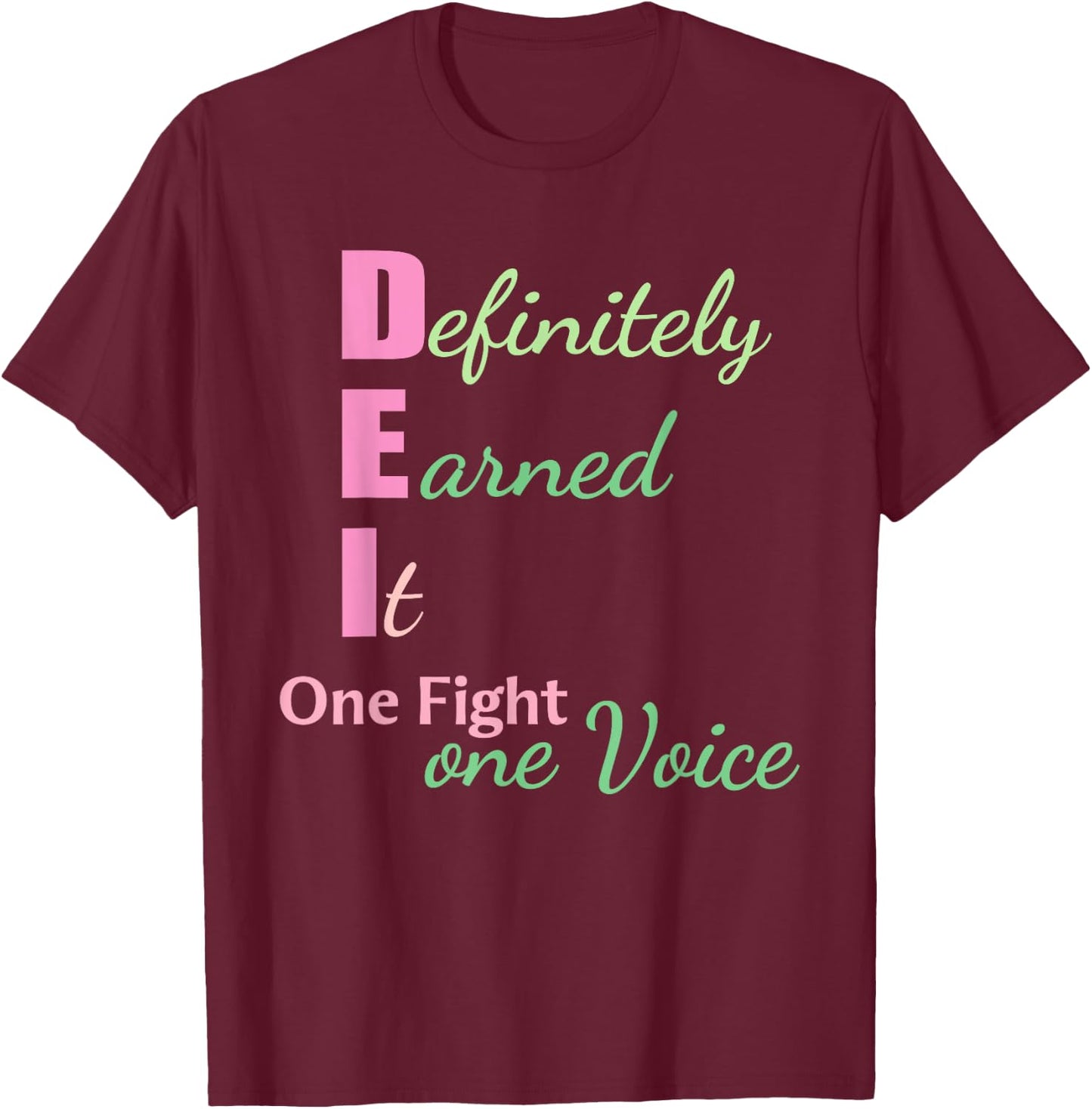Definitely Earned It One Fight One Voice Funny T-Shirt - T-Shirt | Maroon