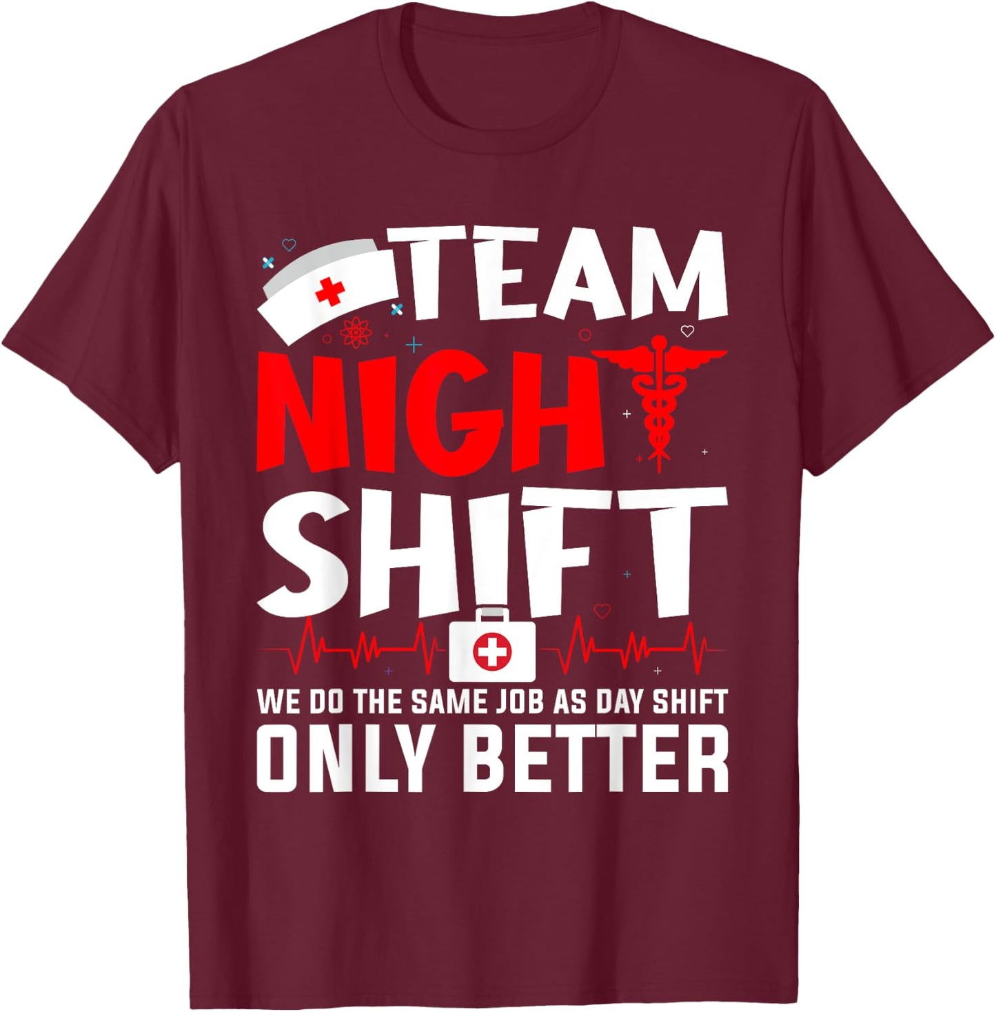 Team Night Shift - Nurse Appreciation - Night Shift Nurse T-Shirt - T-Shirt | Maroon
