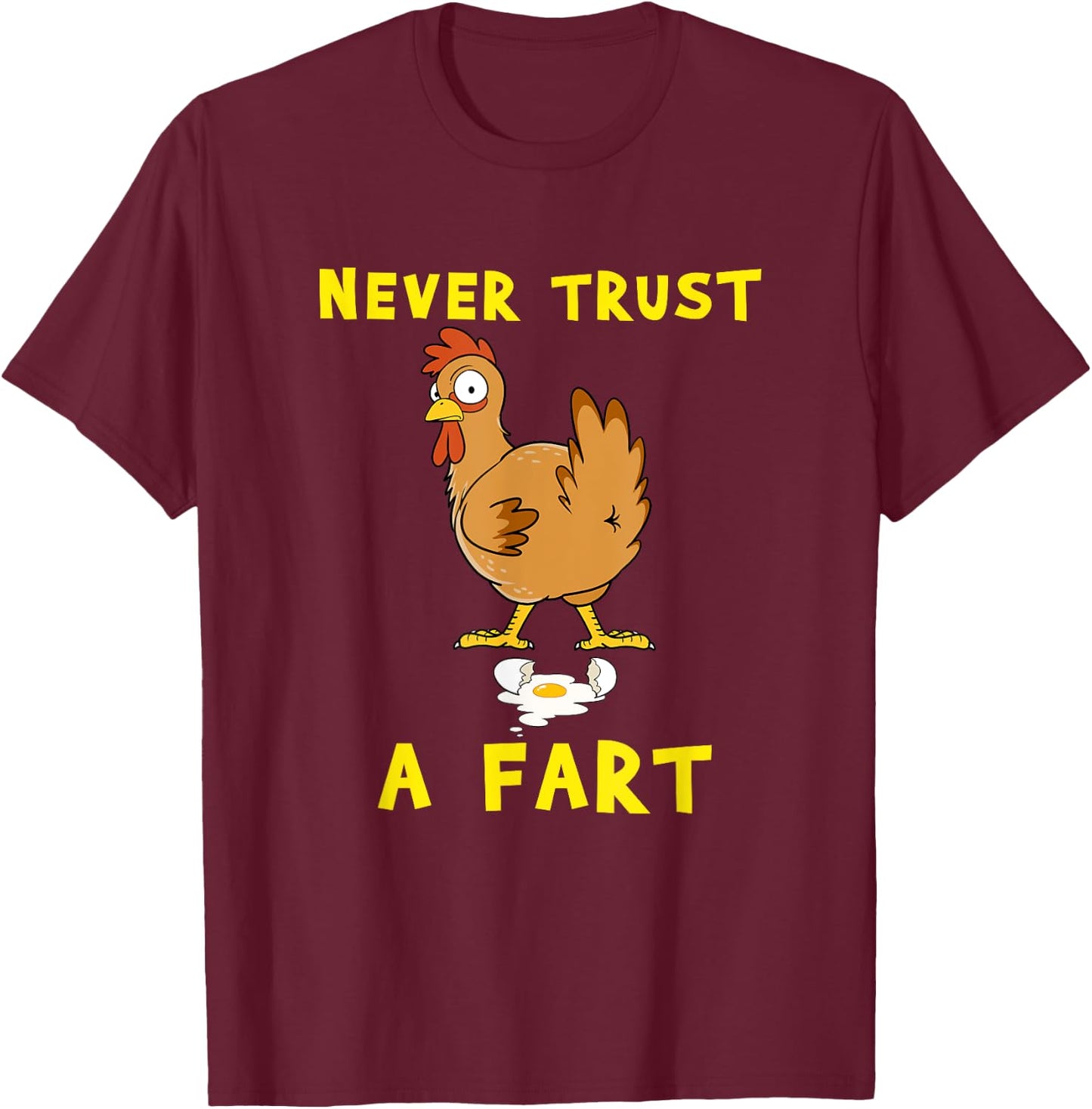 Funny Chicken Gift Never Trust A Fart T-Shirt - T-Shirt | Maroon