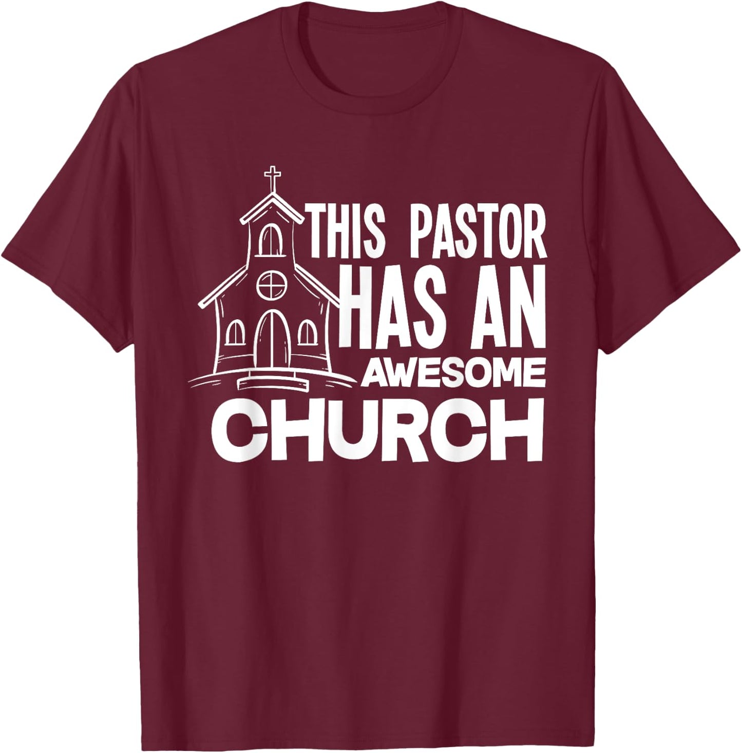 This Pastor Has An Awesome Church - Minister Clergy Pastor T-Shirt - T-Shirt | Maroon