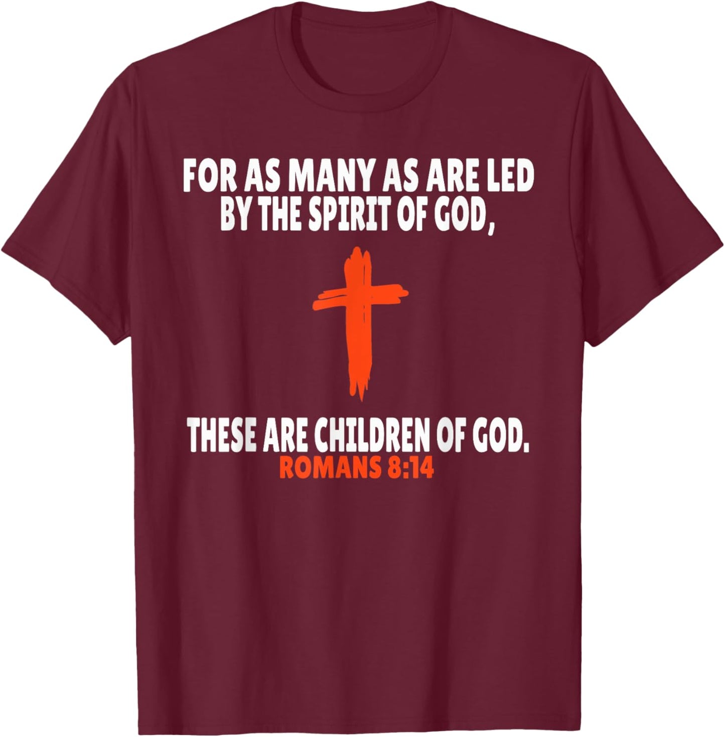 Romans 8:14 Bible Verses Scripture T-Shirt - T-Shirt | Maroon
