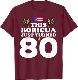 This Boricua Just Turned 80 - Puerto Rican 80th Birthday T-Shirt - T-Shirt | Maroon