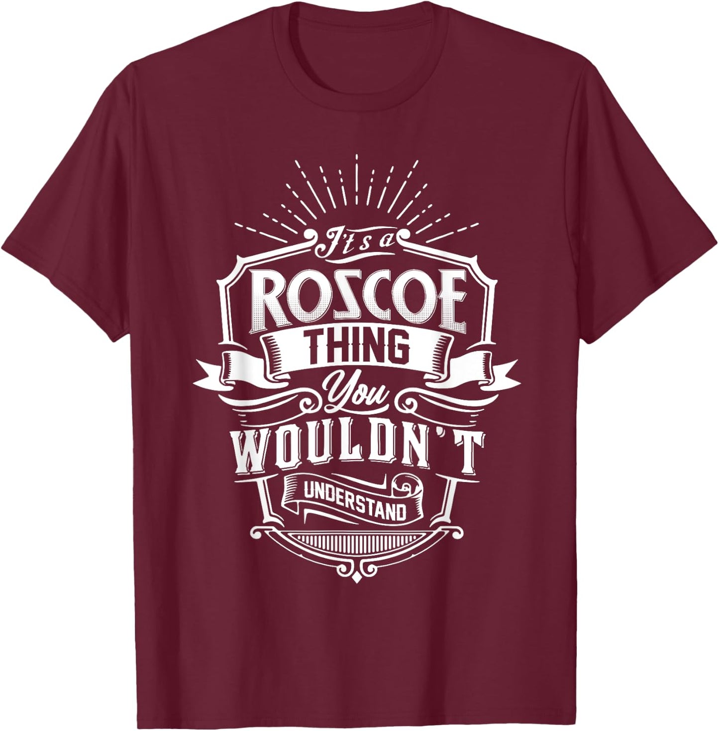 It's A ROSCOE Thing You Wouldn't Understand Name Vintage T-Shirt - T-Shirt | Maroon