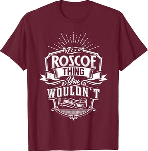 It's A ROSCOE Thing You Wouldn't Understand Name Vintage T-Shirt - T-Shirt | Maroon