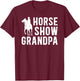 Horse Show Grandpa Equestrian Grandpa Horse Show Grandfather T-Shirt - T-Shirt | Maroon