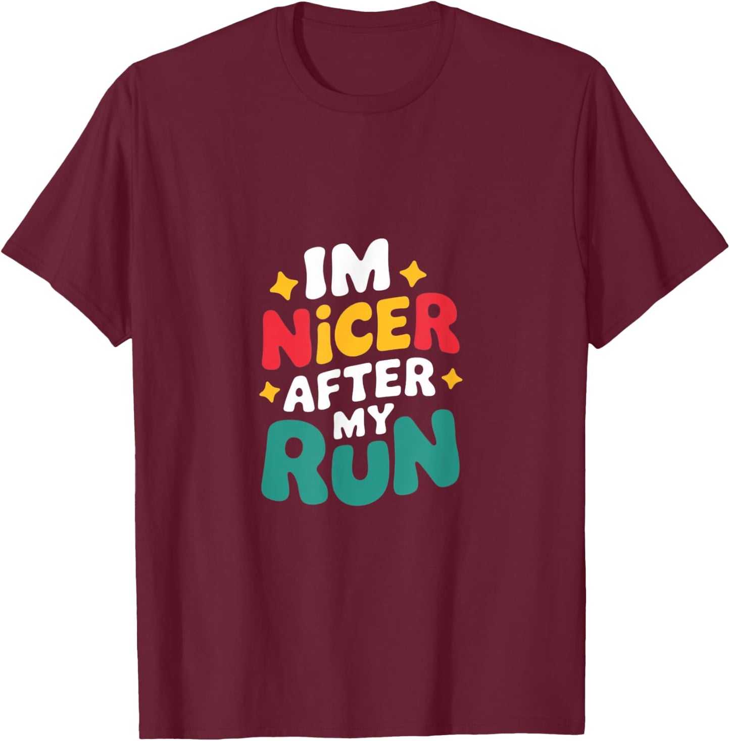 I'm Nicer After My Run Funny Running Saying For Runners T-Shirt - T-Shirt | Maroon