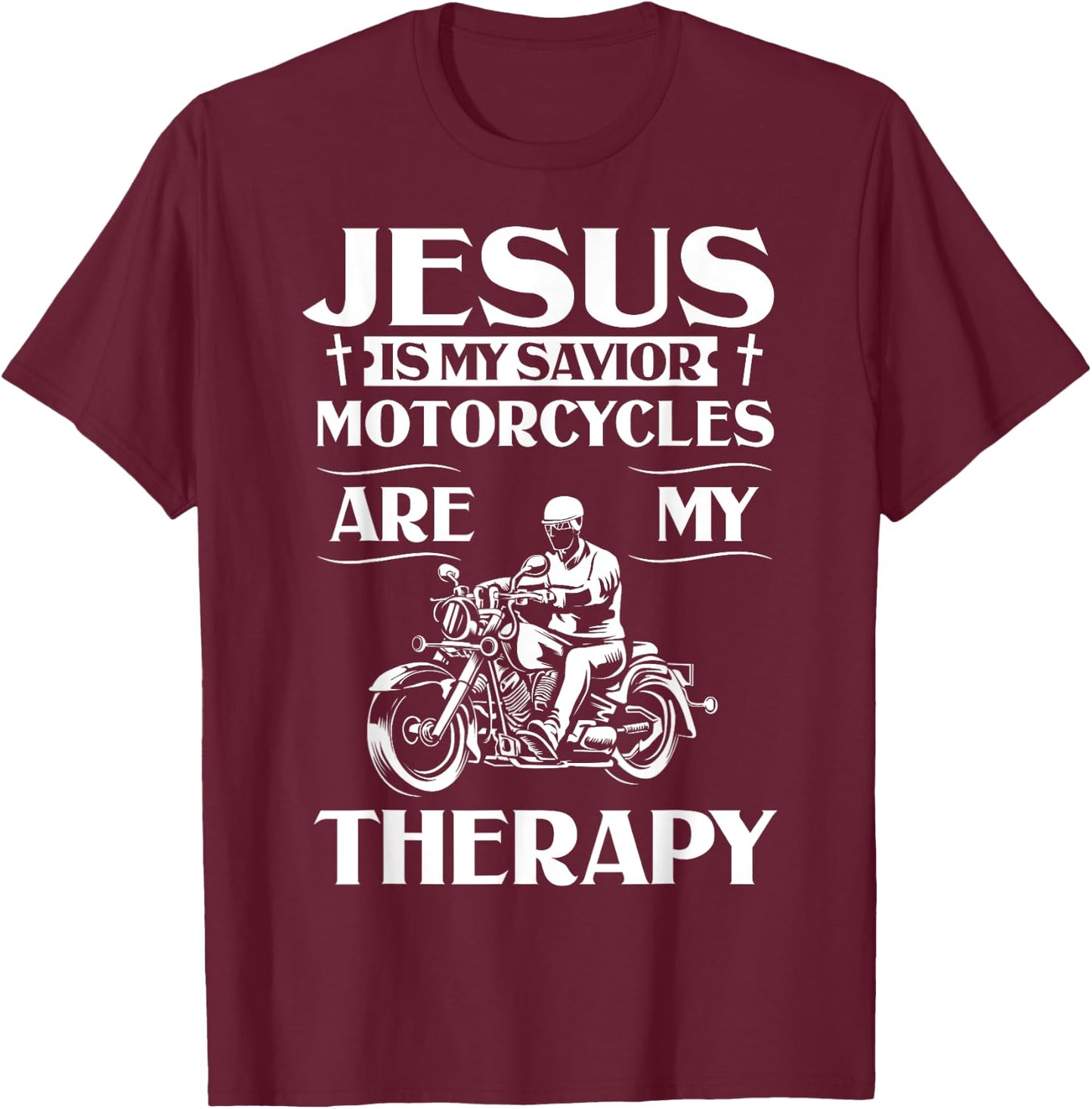 Jesus Is My Savior Motorcycles Are My Therapy Motorcyclist T-Shirt - T-Shirt | Maroon