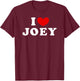 I Love Joey, I Love Joey T-Shirt - T-Shirt | Maroon
