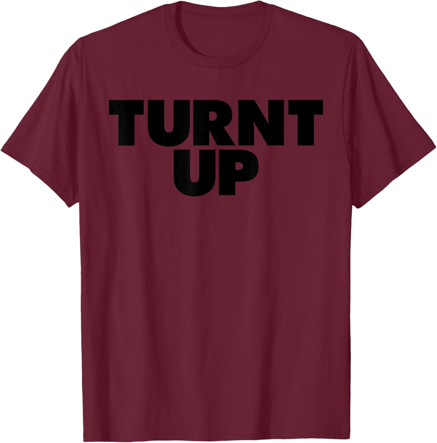 Turnt UP T-Shirt - T-Shirt | Maroon