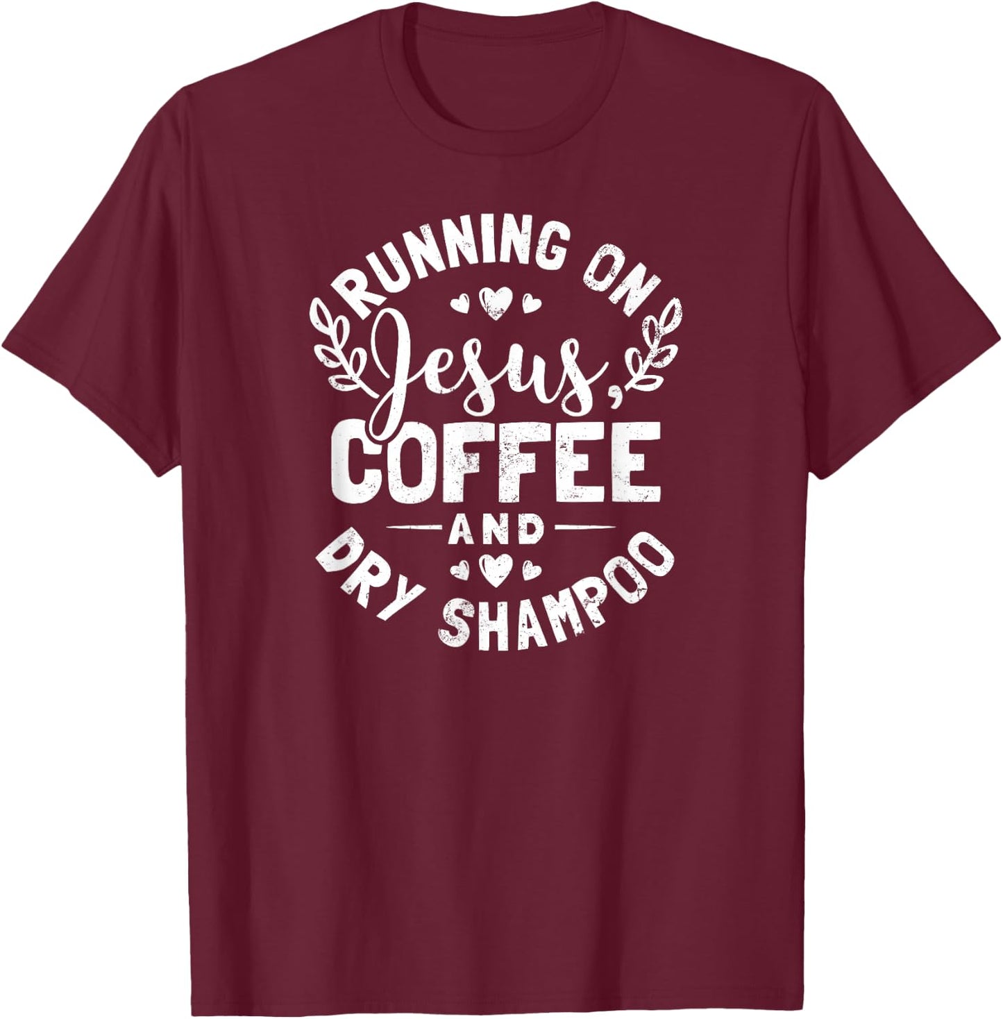 Shampoo Shirt | Running On Jesus And Coffee Gift T-Shirt - T-Shirt | Maroon