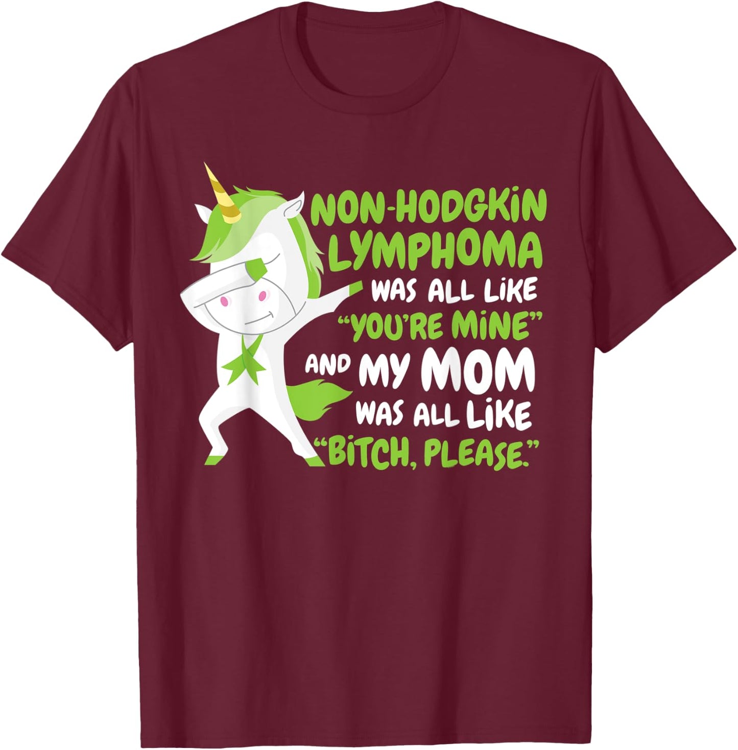 My Mom Non-Hodgkin Lymphoma Survivor Support Unicorn T-Shirt - T-Shirt | Maroon