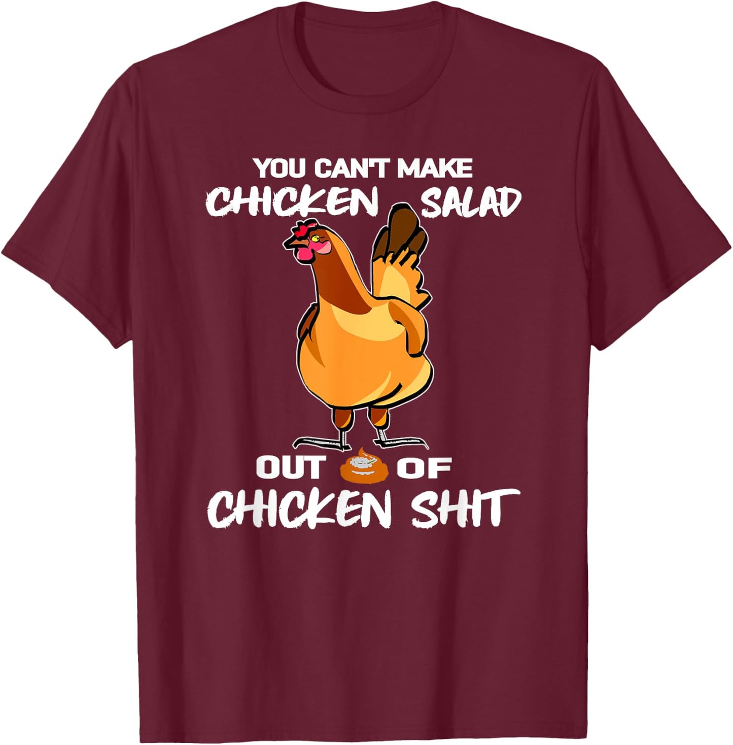 You Can't Make Chicken Salad Funny Farm Hen Poultry Humor T-Shirt - T-Shirt | Maroon