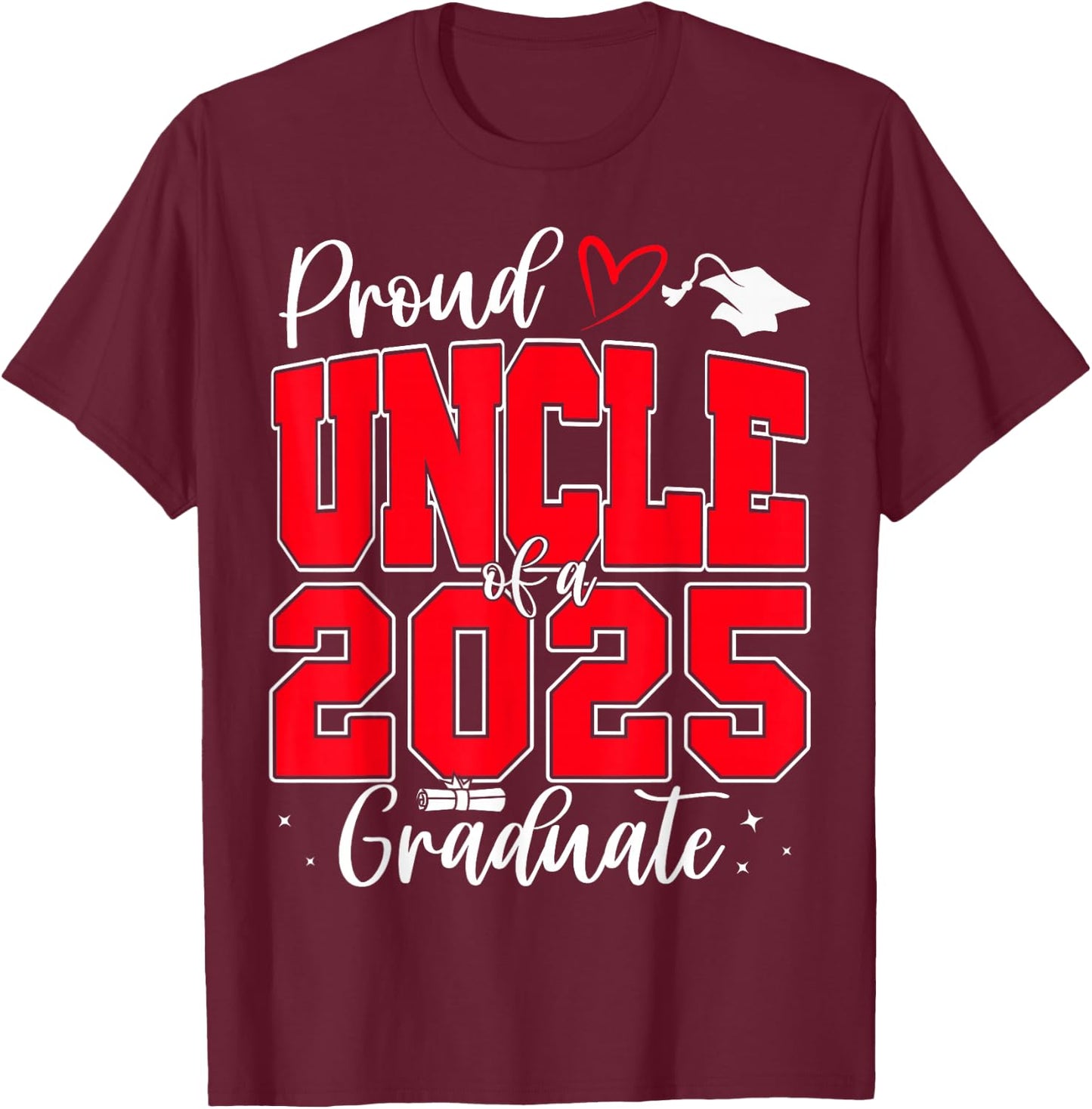 Proud Uncle of a Class of 2025 Graduate Senior Graduation T-Shirt - T-Shirt | Maroon