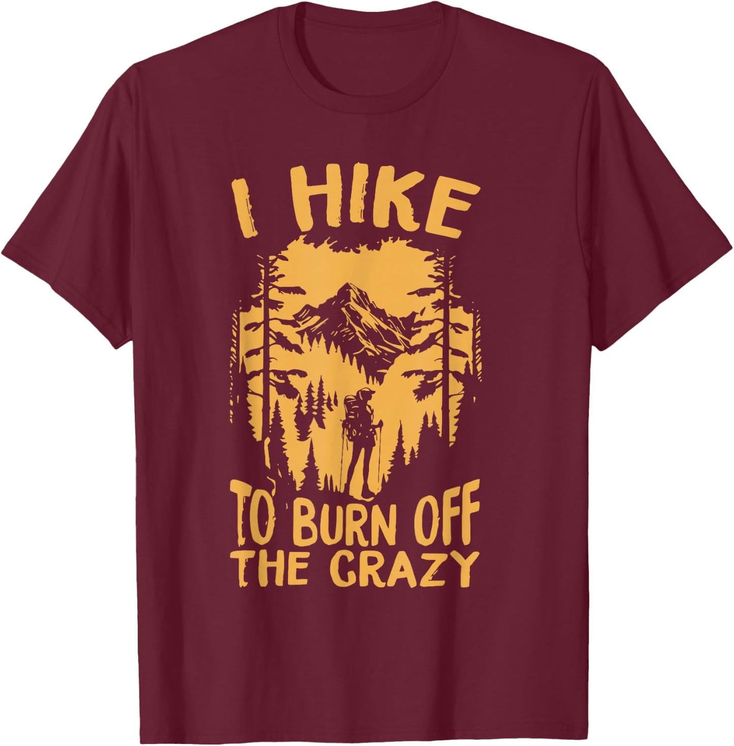I Hike to burn off the crazy,Retro camping vintage camper , Small, Black T-Shirt - T-Shirt | Maroon