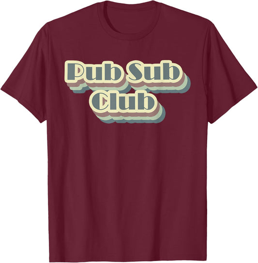 Pub Sub Club T-Shirt - T-Shirt | Maroon