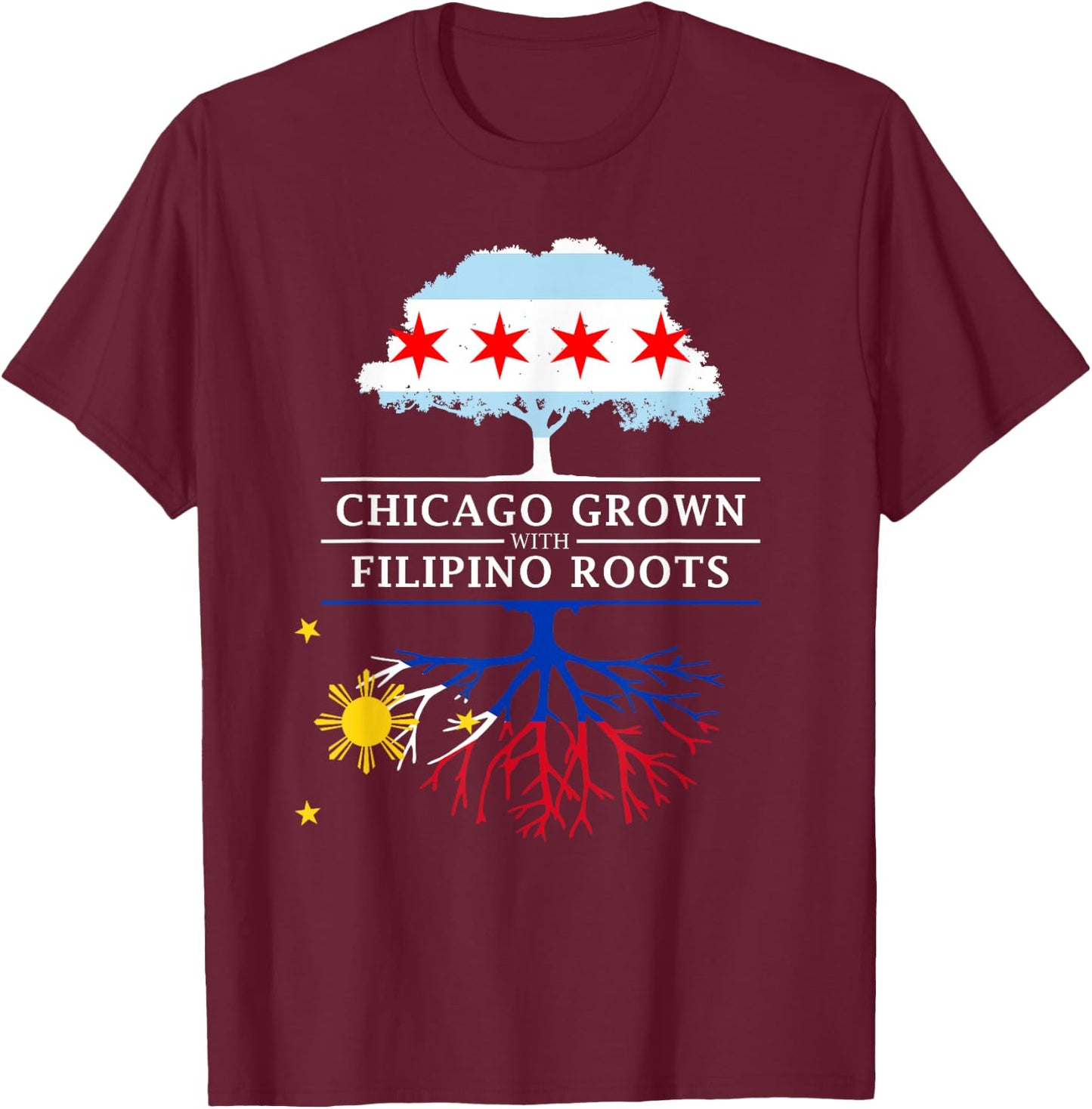 Chicago Grown with Filipino Roots - Philippines T-Shirt - T-Shirt | Maroon