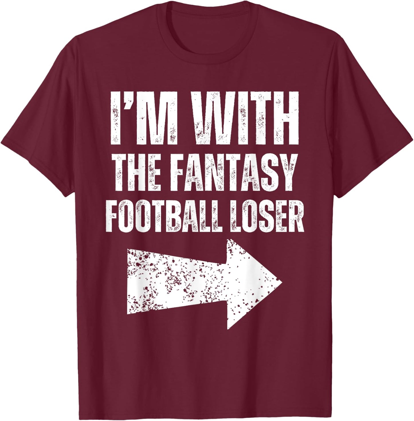 I'm With the Fantasy Football Loser Funny Girlfriend Wife T-Shirt - T-Shirt | Maroon