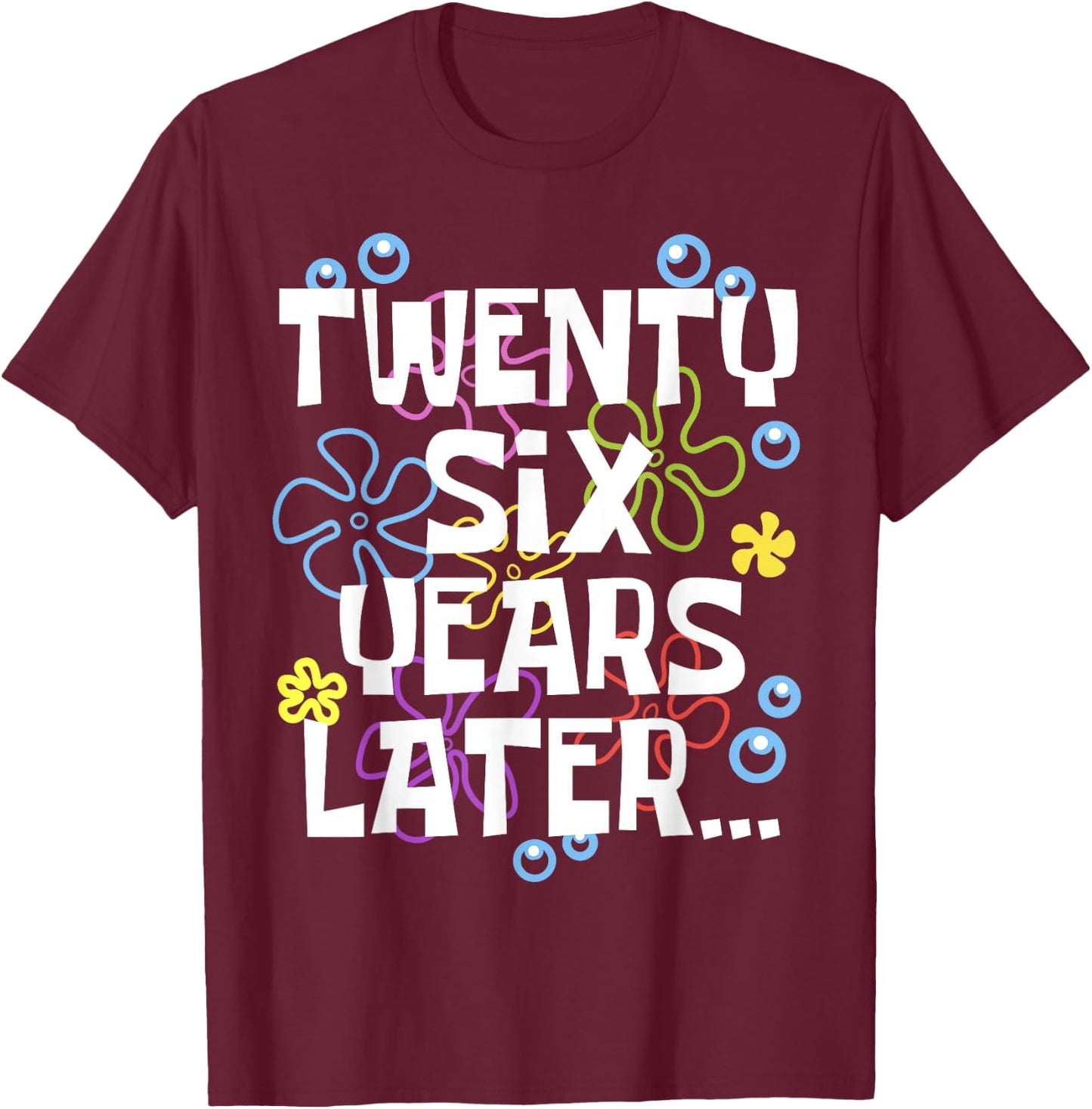 TWENTY SIX YEARS LATER 26 year Old Birthday Gifts Women Men T-Shirt - T-Shirt | Maroon