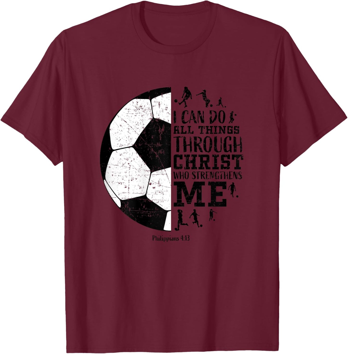 Soccer Shirts Teen Girls Women Youth Gifts Philippians 4 13 T-Shirt - T-Shirt | Maroon