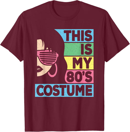 This Is My 80's Costume Women 1980s 80s Outfit Disco Party T-Shirt - T-Shirt | Maroon