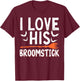 I Love His Broomstick I Love Her Pumpkins T-Shirt - T-Shirt | Maroon
