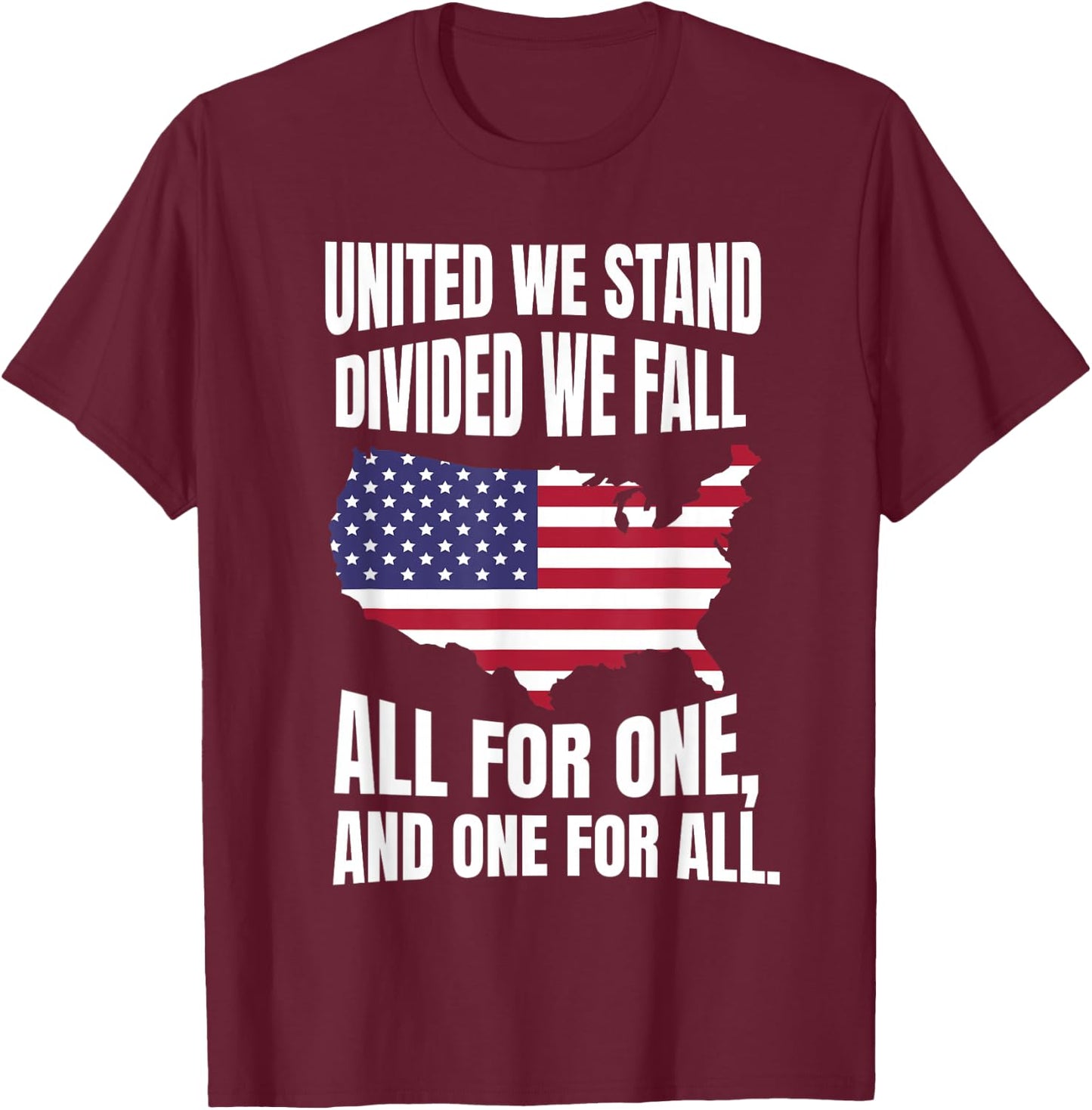United We Stand Divided We Fall All For One, And One For All T-Shirt - T-Shirt | Maroon